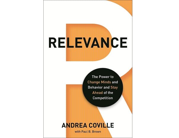Обзор книги Андреа Ковилл Релевантность. Сила, которая меняет взгляды и поведение потребителей и позволяет всегда опережать конкурентов